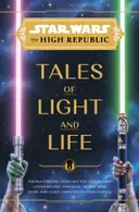 Book cover of Star Wars The High Republic - Tales of Light and Life