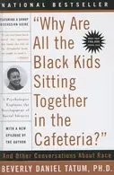 Book cover of Why are all the Black kids sitting together in the cafeteria? and other conversations about race