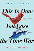 Book cover of This Is How You Lose the Time War