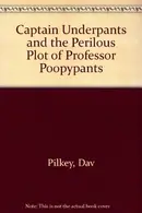 Book cover of Captain Underpants and the Perilous Plot of Professor Poopypants