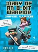 Book cover of Diary of an 8-Bit Warrior: Crafting Alliances