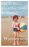 Book cover of Why Be Happy When You Could Be Normal?