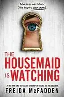 Book cover of The Housemaid Is Watching