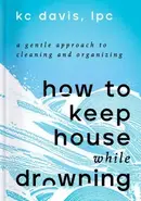 Book cover of How to Keep House While Drowning