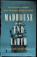 Book cover of Madhouse at the End of the Earth