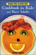Book cover of Wheat-free, gluten-free cookbook for kids and busy adults