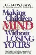 Book cover of Making Children Mind Without Losing Yours