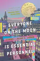 Book cover of Everyone on the Moon is Essential Personnel