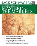 Book cover of Jack Schwager's Complete Guide to Mastering the Markets
