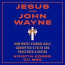 Book cover of Jesus and John Wayne Lib/E