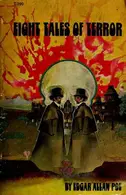 Book cover of Eight Tales of Terror (Cask of Amontillado / Fall of the House of Usher / Hop-Frog / Imp of the Perverse / Ligeia / Mask of the Red Death / MS. Found in a Bottle / William Wilson)