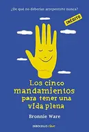 Book cover of Los cinco mandamientos para tener una vida plena
