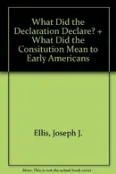 Book cover of What Did the Declaration Declare? and What Did the Consitution Mean to Early