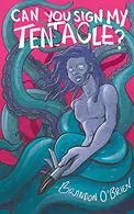Book cover of Can You Sign My Tentacle?