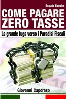 Book cover of Come Pagare Zero Tasse. la Grande Fuga Verso I Paradisi Fiscali