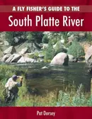 Book cover of A fly fisher's guide to the South Platte River