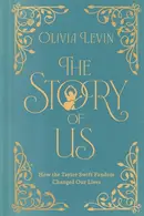 Book cover of The Story of Us How the Taylor Swift Fandom Changed Our Lives