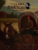 Book cover of The Clara Barton You Never Knew