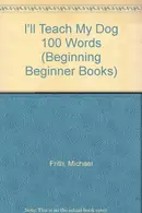 Book cover of I'll Teach My Dog 100 Words