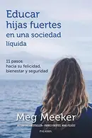 Book cover of Educar hijas fuertes en una sociedad líquida