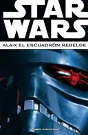 Book cover of Star Wars Ala-X Escuadrón Rebelde