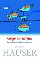 Book cover of Gogo basatiak. Zer duten animaliek benetan buruan