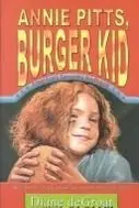 Book cover of Annie Pitts, burger kid
