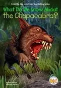 Book cover of What Do We Know about the Chupacabra?