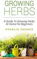 Book cover of Growing Herbs at Home