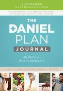Book cover of The Daniel Plan Journal 40 Days To A Healthier Life