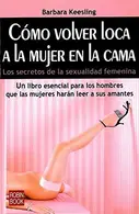 Book cover of Cómo volver loca a la mujer en la cama