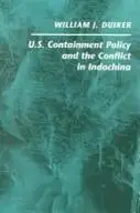 Book cover of U.S. containment policy and the conflict in Indochina