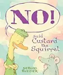 Book cover of NO! Said Custard the Squirrel