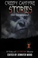 Book cover of Creepy Campfire Stories (for Grownups): 19 Tales of EXTREME Horror