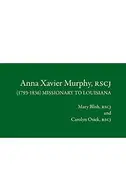 Book cover of Anna Xavier Murphy, RSCJ