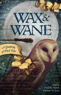 Book cover of Wax & Wane: A Gathering of Witch Tales