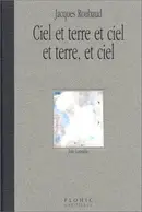 Book cover of Ciel et terre et ciel et terre, et ciel