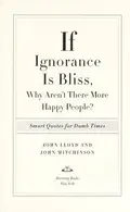 Book cover of If ignorance is bliss, why aren't there more happy people?