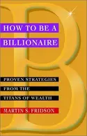Book cover of How to Be a Billionaire