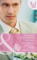 Book cover of A Maverick For Christmas / Her Montana Christmas Groom