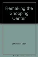 Book cover of Remaking the shopping center