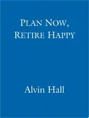 Book cover of Plan Now, Retire Happy