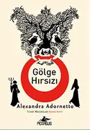Book cover of Golge Hirsizi - Tuhaf Maceralar - Birinci Kitap