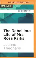Book cover of Rebellious Life of Mrs. Rosa Parks, The
