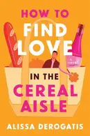 Book cover of How to Find Love in the Cereal Aisle