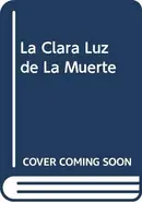 Book cover of La Clara Luz de La Muerte