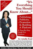 Book cover of Everything You Should Know about Book Publishing, Publicity, Promotion and Building a Platform