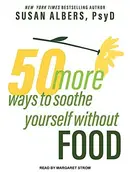 Book cover of 50 More Ways to Soothe Yourself Without Food