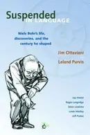 Book cover of Suspended In Language Niels Bohrs Life Discoveries And The Century He Shaped