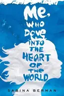 Book cover of Me, Who Dove into the Heart of the World